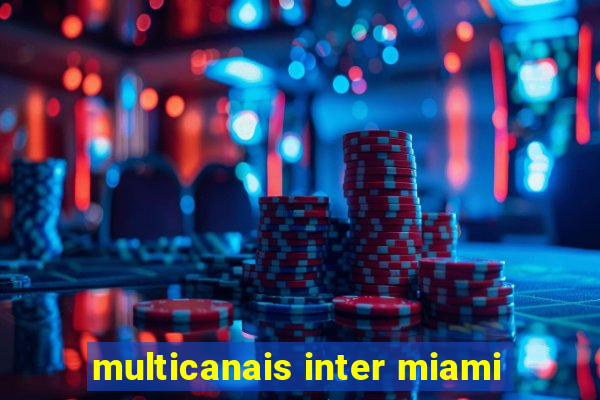 multicanais inter miami